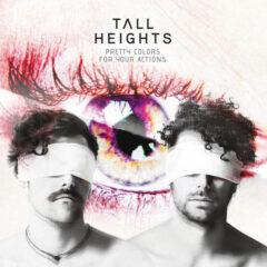 Tall Heights - Pretty Colors For Your Actions Colored Vinyl