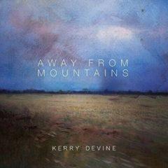 Kerry Devine - Away From Mountains