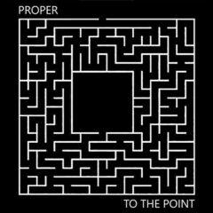Proper - To The Point