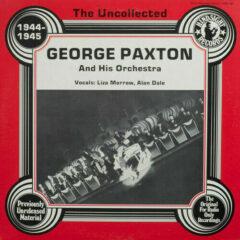 George Paxton And His Orchestra ‎– The Uncollected George Paxton And His Orchestra 1944-1945