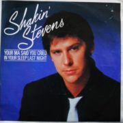 Shakin' Stevens ‎– Your Ma Said You Cried In Your Sleep Last Night 7"