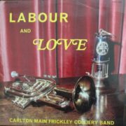 Carlton Main Frickley Colliery Band ‎– Labour And Love