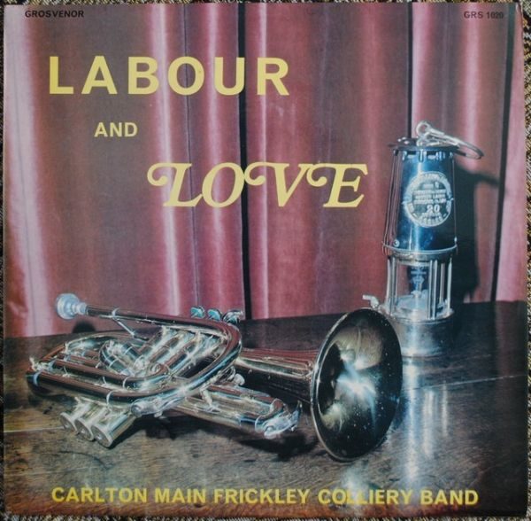 Carlton Main Frickley Colliery Band - Labour And Love