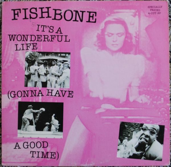Fishbone ‎– It's A Wonderful Life (Gonna Have A Good Time)