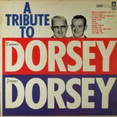 Tommy Dorsey, Jimmy Dorsey ‎– A Tribute To Tommy & Jimmy Dorsey