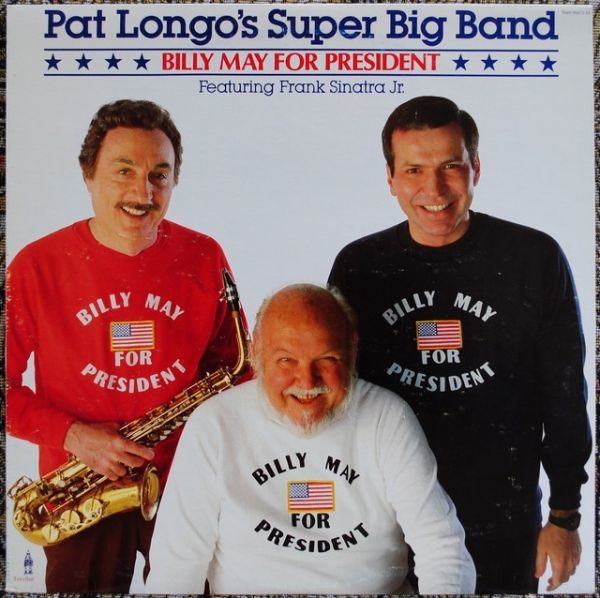 Pat Longo And His Super Big Band Featuring Frank Sinatra Jr. ‎– Billy May For President