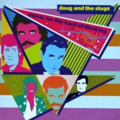 Doug And The Slugs ‎– Music For The Hard Of Thinking