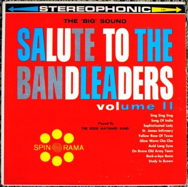 Eddie Maynard Band - The "Big" Sound Salute To The Bandleaders - Volume II