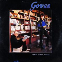 Gowan ‎– Great Dirty World