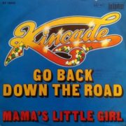Kincade ‎– Go Back Down The Road / Mama's Little Girl 7"