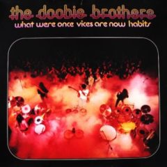 Doobie Brothers ‎– What Were Once Vices Are Now Habits