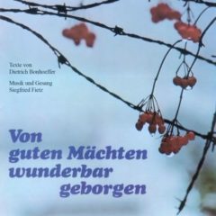 Siegfried Fietz - Dietrich Bonhoeffer ‎– Von Guten Mächten Wunderbar Geborgen