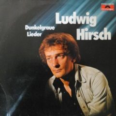 Ludwig Hirsch ‎– Dunkelgraue Lieder