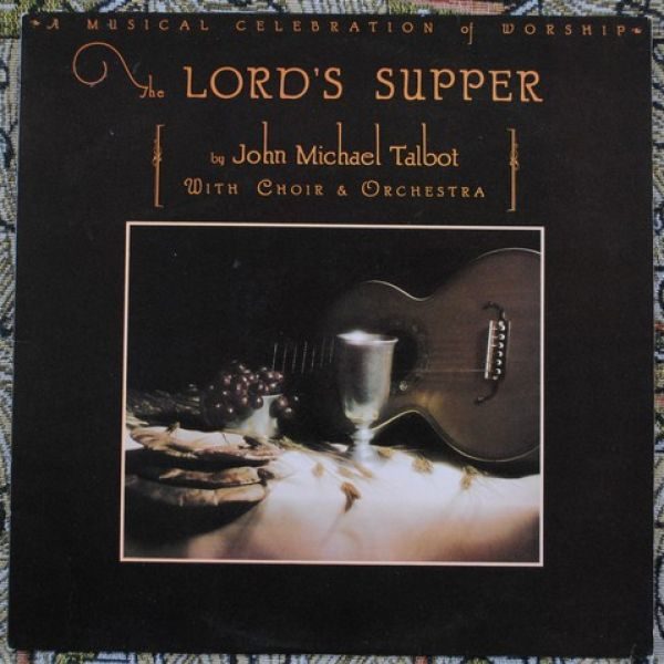 John Michael Talbot With Choir & Orchestra ‎– The Lord's Supper