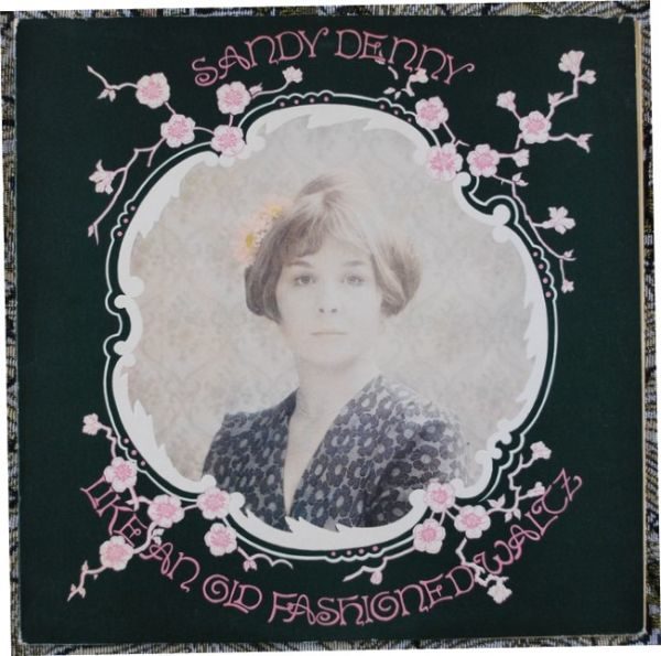 Sandy Denny ‎– Like An Old Fashioned Waltz