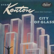 Bob Graettinger / Stan Kenton ‎– City Of Glass 7"