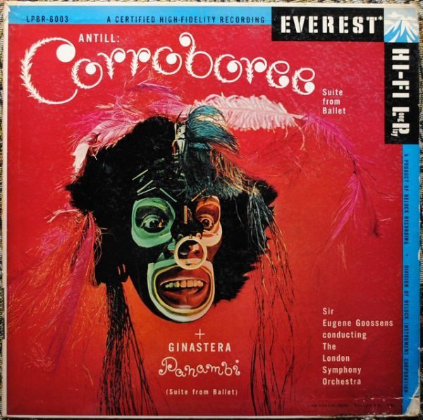 Antill + Ginastera - Sir Eugene Goossens Conducting The London Symphony Orchestra ‎– Corroboree & Panambi: Suite From The Ballet