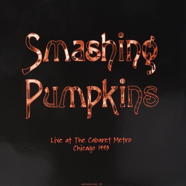 Smashing Pumpkins ‎– Live At The Cabaret Metro - Chicago 1993