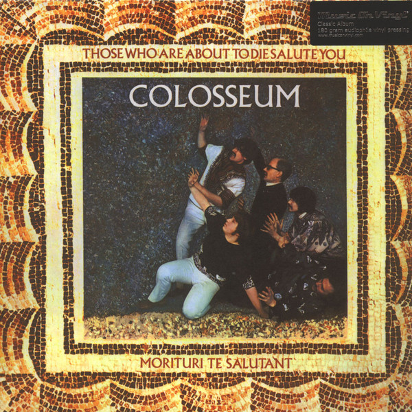 Colosseum ‎– Those Who Are About To Die, Salute You