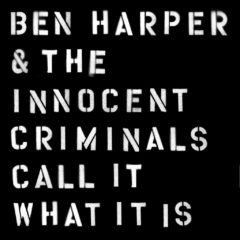 Ben Harper & The Innocent Criminals ‎– Call It What It Is