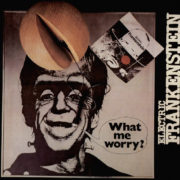 Electric Frankenstein – What Me Worry?