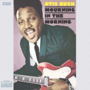 Otis Rush ‎– Mourning In The Morning