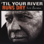 Eric Burdon ‎– Til Your River Runs Dry