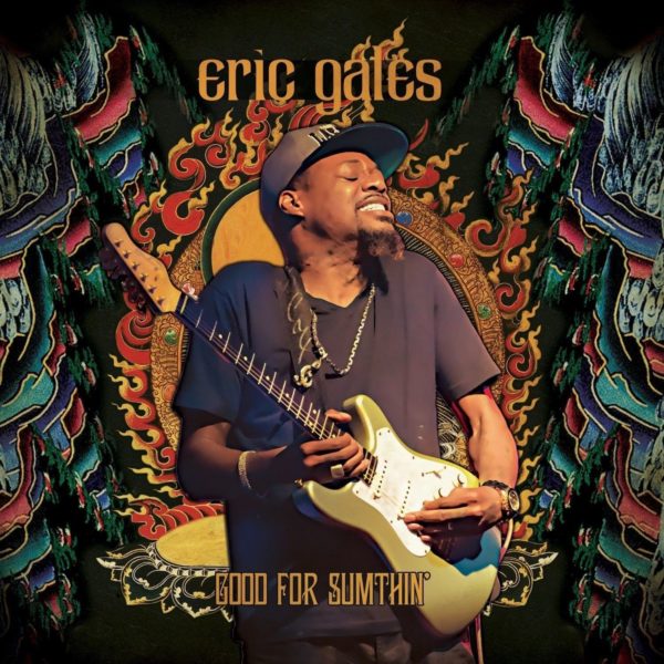 Eric Gales ‎– Good For Sumthin