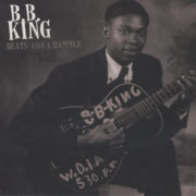 B.B. King ‎– Beats Like A Hammer: Early And Rare Tracks