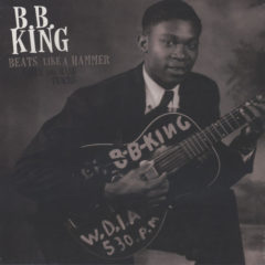 B.B. King ‎– Beats Like A Hammer: Early And Rare Tracks