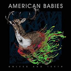 American Babies ‎– Knives And Teeth