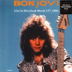 Bon Jovi ‎– Live In Cleveland March 17th, 1984 ( 180g )
