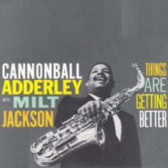Cannonball Adderley With Milt Jackson ‎– Things Are Getting Better ( 180g )