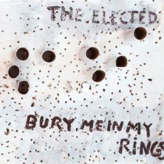Elected ‎– Bury Me In My Rings