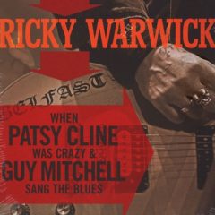 Ricky Warwick ‎– When Patsy Cline Was Crazy (And Guy Mitchell Sang The Blues) / Hearts On Trees