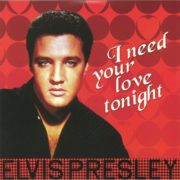 Elvis Presley ‎– I Need Your Love Tonight