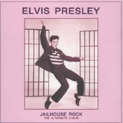 Elvis Presley ‎– Jailhouse Rock The Alternate Album
