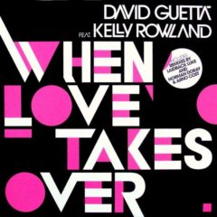 David Guetta Feat. Kelly Rowland ‎– When Love Takes Over