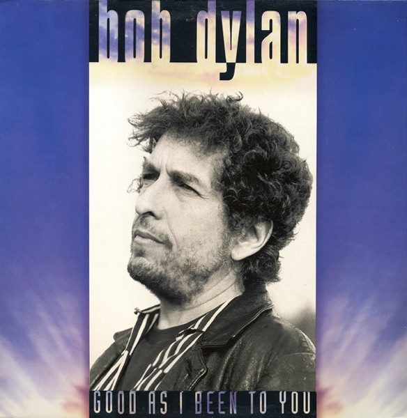 Bob Dylan ‎– Good As I Been To You