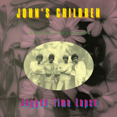 John's Children ‎– Jagged Time Lapse (Rare & Unreleased)