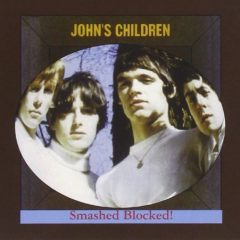 John's Children ‎– Smashed Blocked!