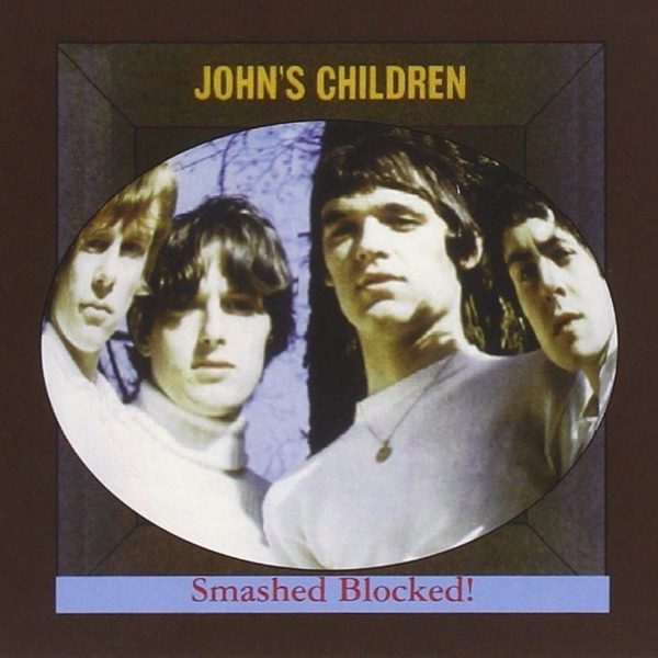 John's Children - Smashed Blocked!