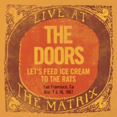 Doors ‎– Let's Feed Ice Cream To The Rats: Live At The Matrix Part 2 - Mar. 7 & 10, 1967