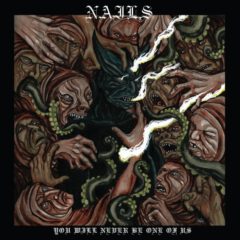 Nails ‎– You Will Never Be One Of Us