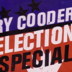 Ry Cooder ‎– Election Special