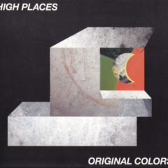 High Places ‎– Original Colors