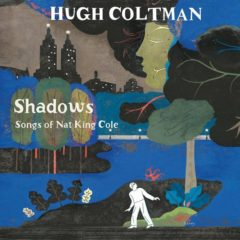 Hugh Coltman ‎– Shadows Songs Of Nat King Cole