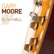 Gary Moore ‎– Live At Bush Hall 2007