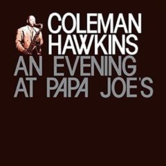 Coleman Hawkins ‎– An Evening At Papa Joe's