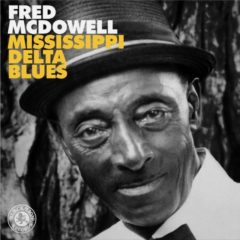 Fred McDowell ‎– Mississippi Delta Blues